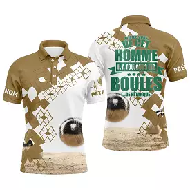 Polo Humour Homme, CadeauPersonnalisé Bouliste, Il A Toujours Les Boules... De Pétanque - CT03122223